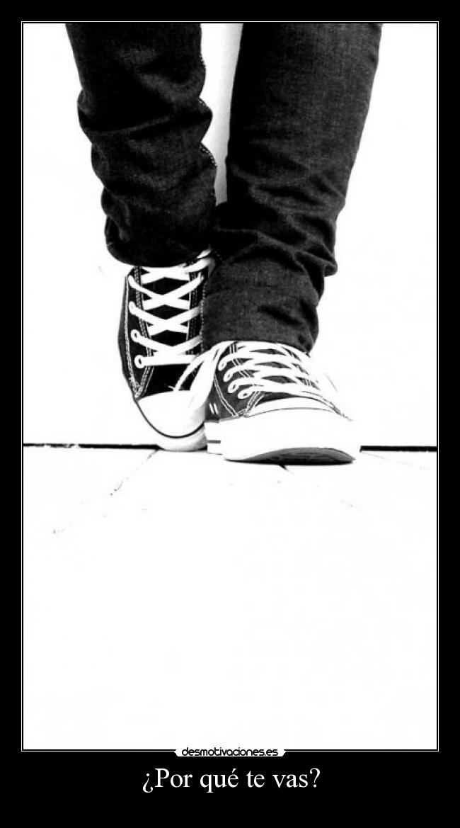 ¿Por qué te vas? -