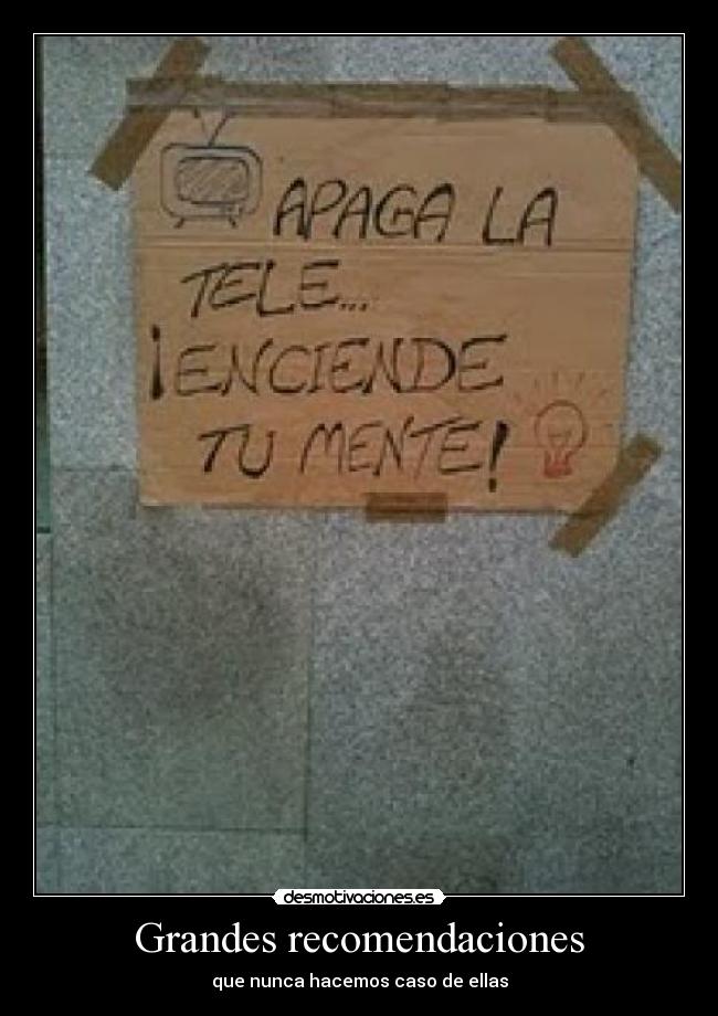 Grandes recomendaciones - que nunca hacemos caso de ellas