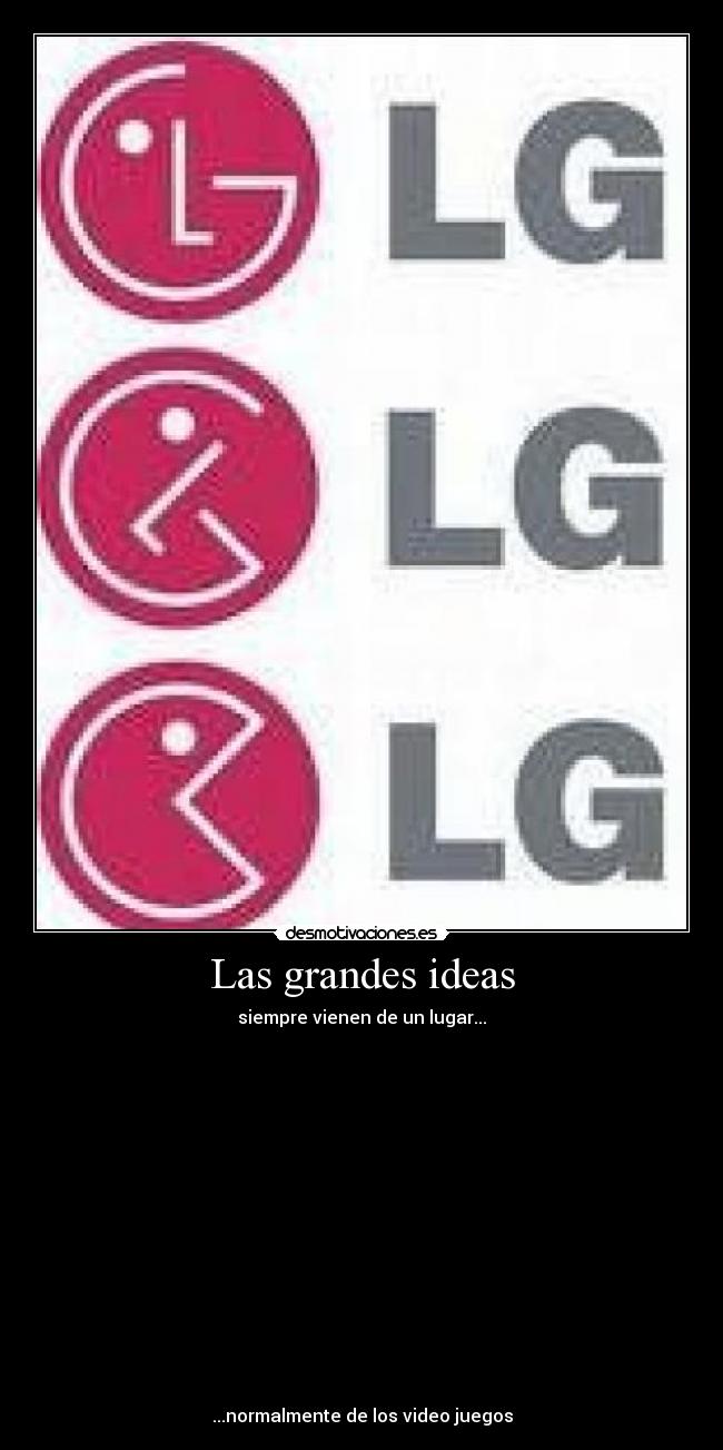 Las grandes ideas - siempre vienen de un lugar...
















...normalmente de los video juegos