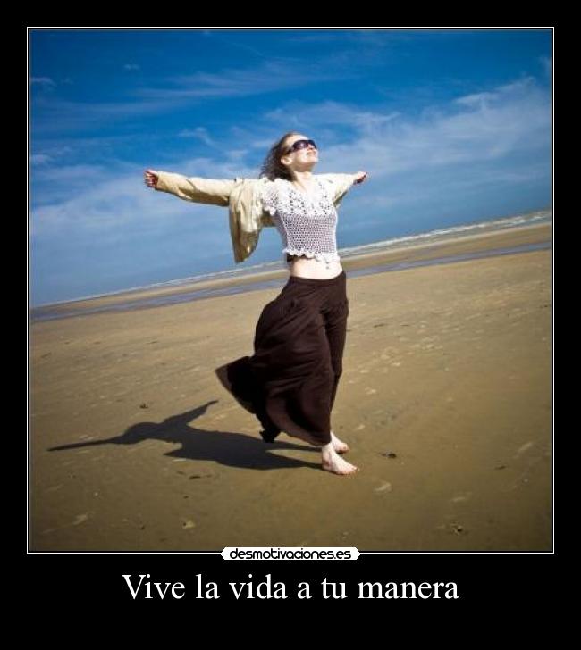 Vive la vida a tu manera -