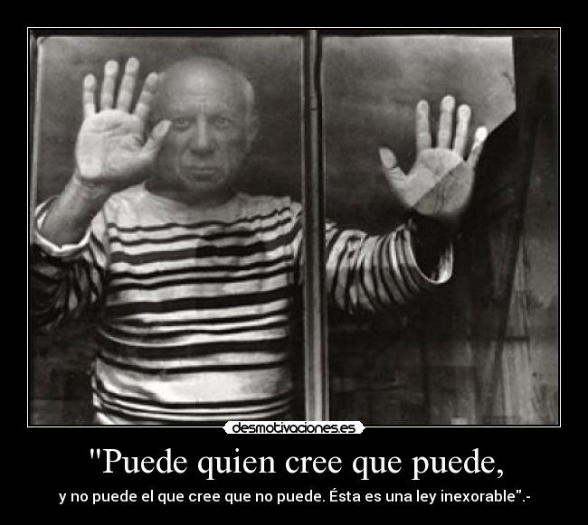 Puede quien cree que puede, -