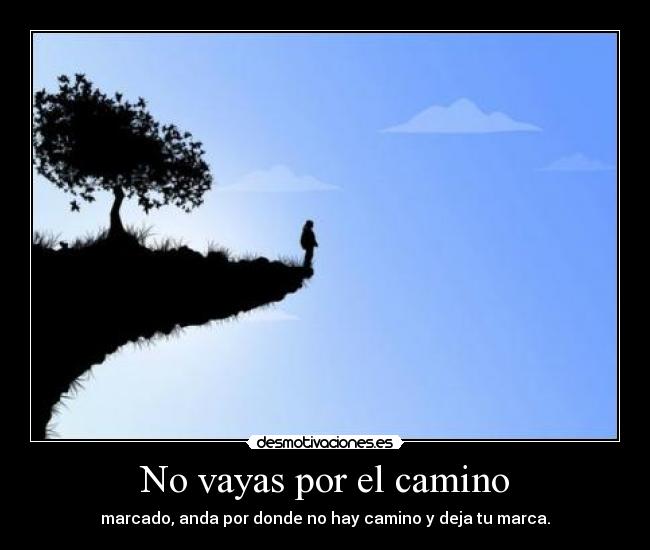 No vayas por el camino -
