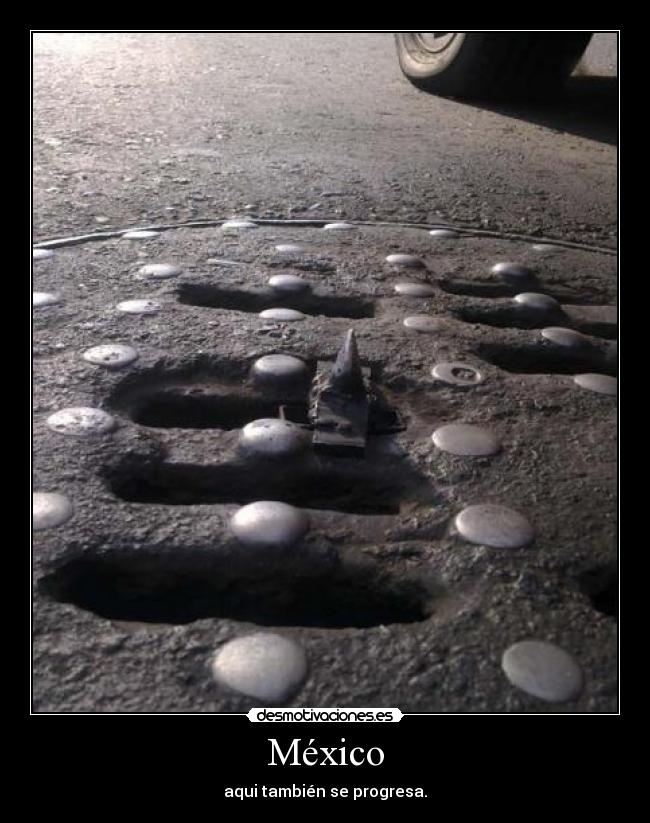 carteles mexico pico mexico llantas hazmeelchingadofavor desmotivaciones