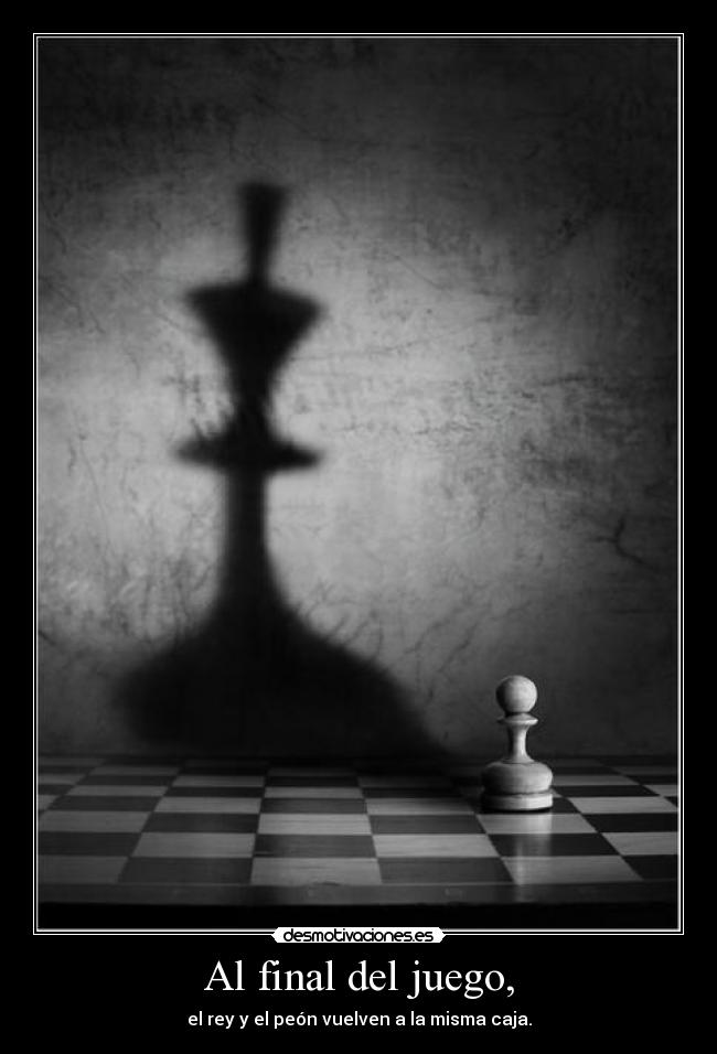 Al final del juego, -