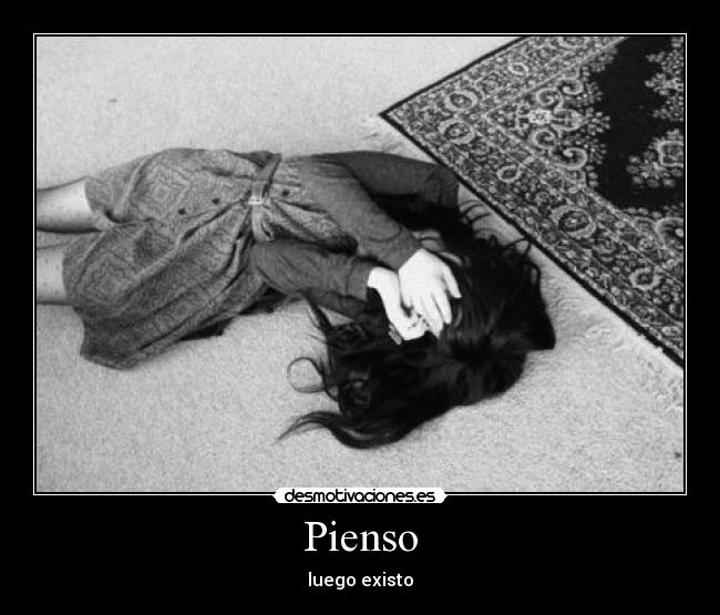 Pienso - luego existo