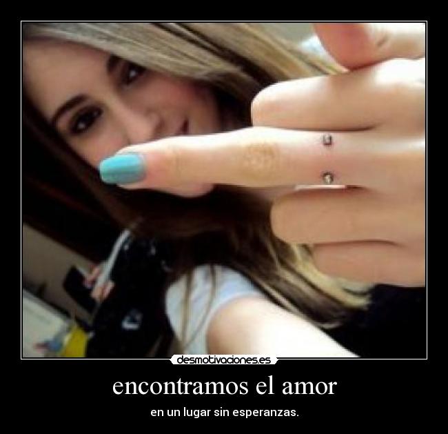 encontramos el amor - en un lugar sin esperanzas.