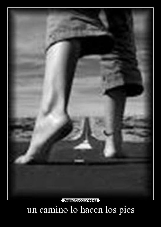 un camino lo hacen los pies -