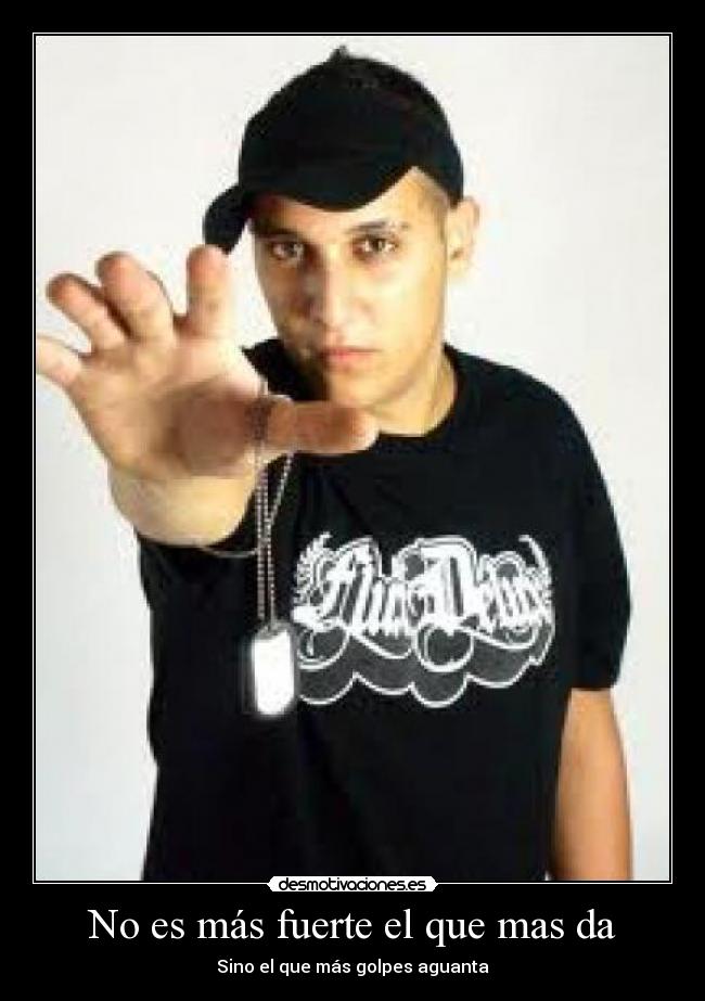 No es más fuerte el que mas da -