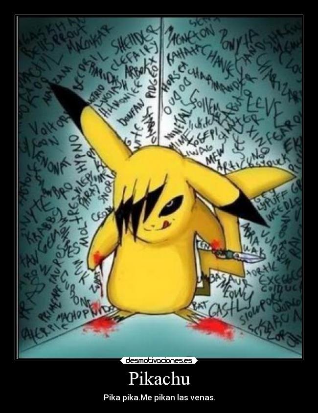 Pikachu - Pika pika.Me pikan las venas.