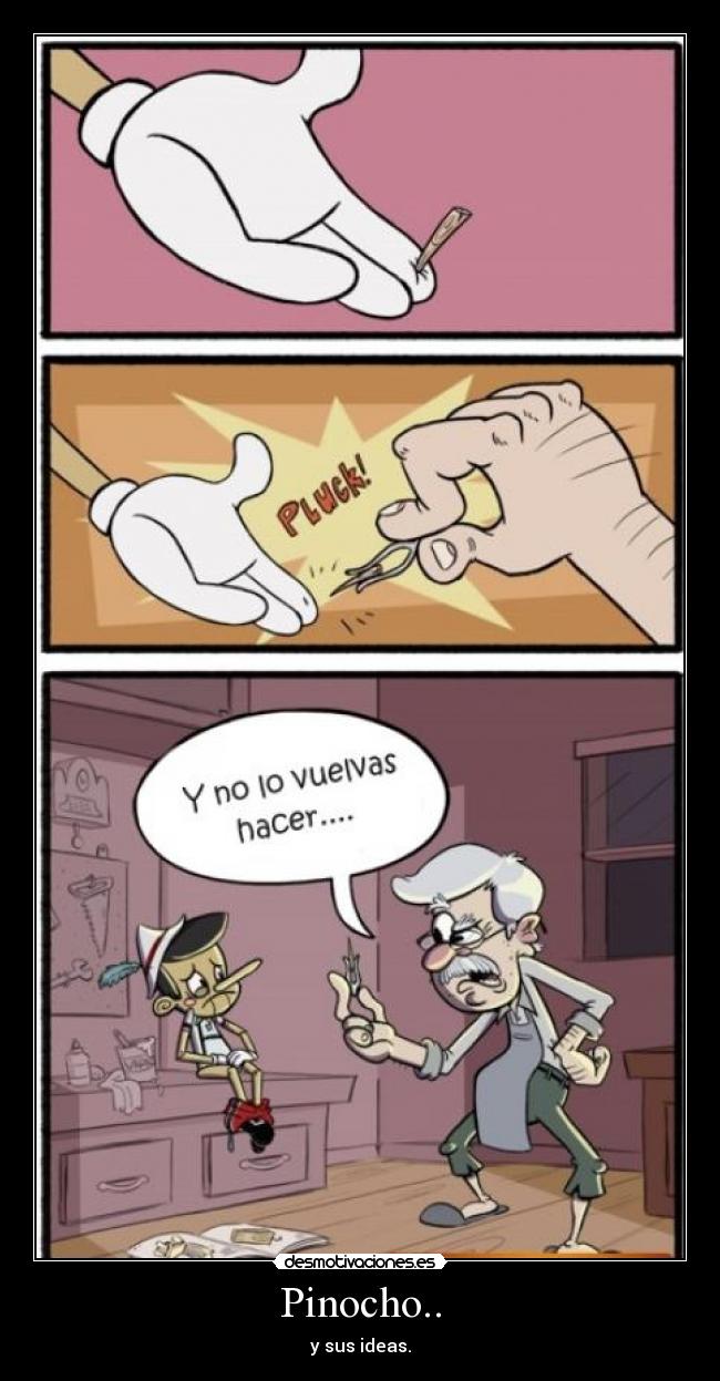 Pinocho.. - y sus ideas.