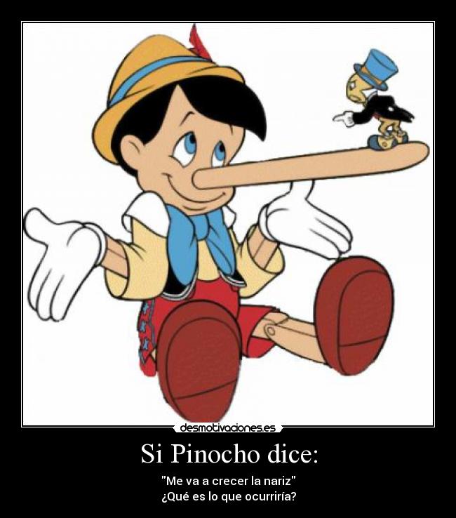 Si Pinocho dice: -