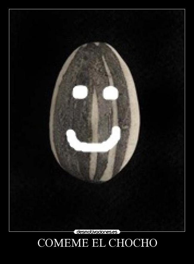 COMEME EL CHOCHO - 