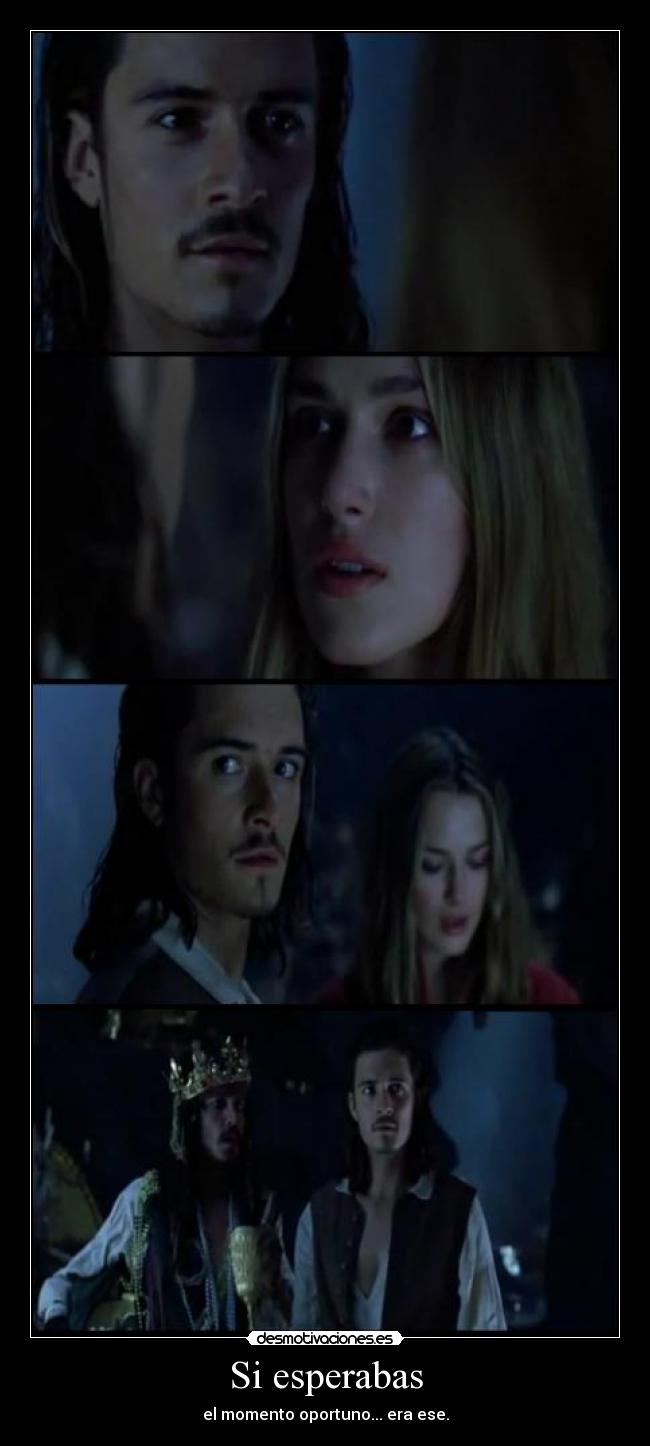 Si esperabas - el momento oportuno... era ese.