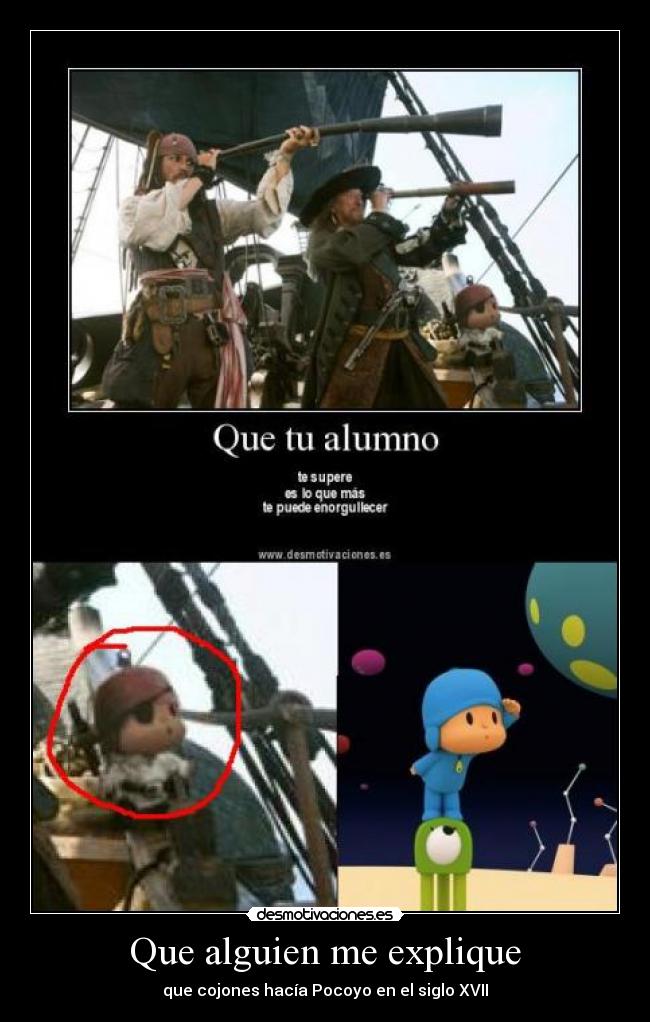Que alguien me explique - que cojones hacía Pocoyo en el siglo XVII