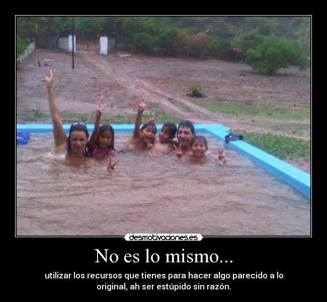 No es lo mismo... -
