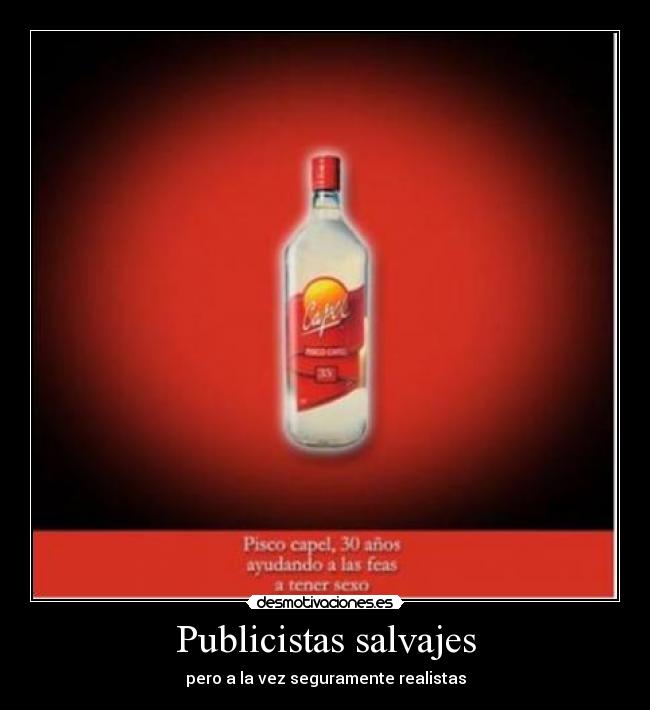 Publicistas salvajes - pero a la vez seguramente realistas