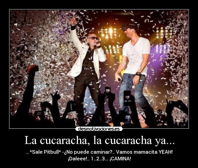 La cucaracha, la cucaracha ya... -