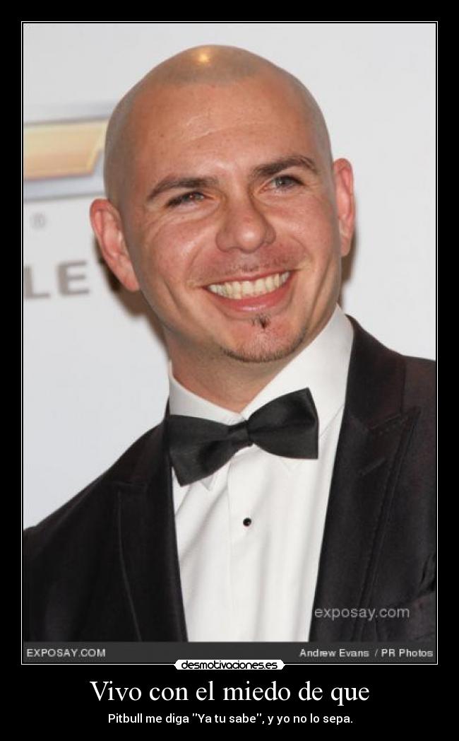 Vivo con el miedo de que -