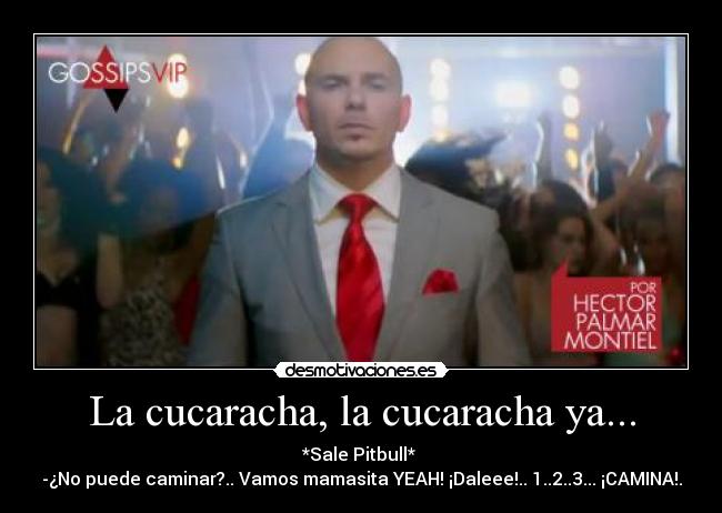 La cucaracha, la cucaracha ya... -