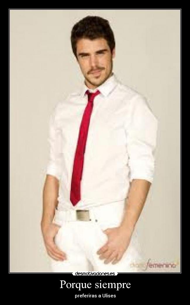 Porque siempre - preferiras a Ulises
