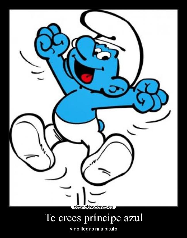 Te crees príncipe azul -