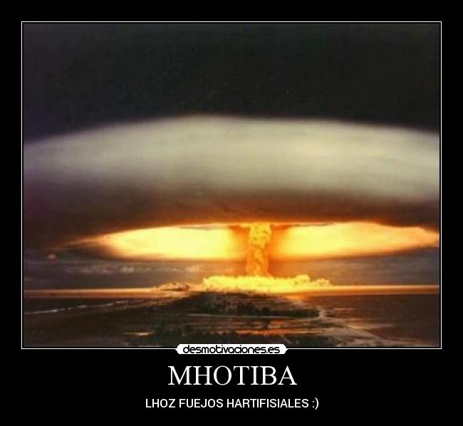 MHOTIBA - LHOZ FUEJOS HARTIFISIALES :)