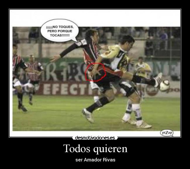 Todos quieren - ser Amador Rivas