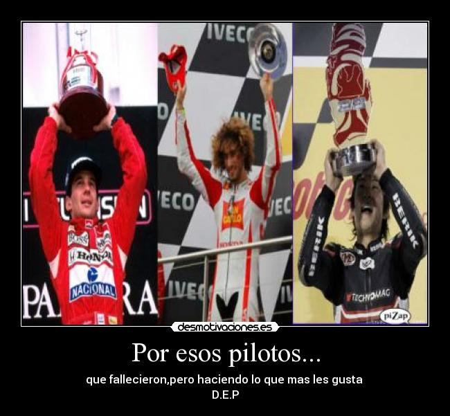 Por esos pilotos... - que fallecieron,pero haciendo lo que mas les gusta
D.E.P