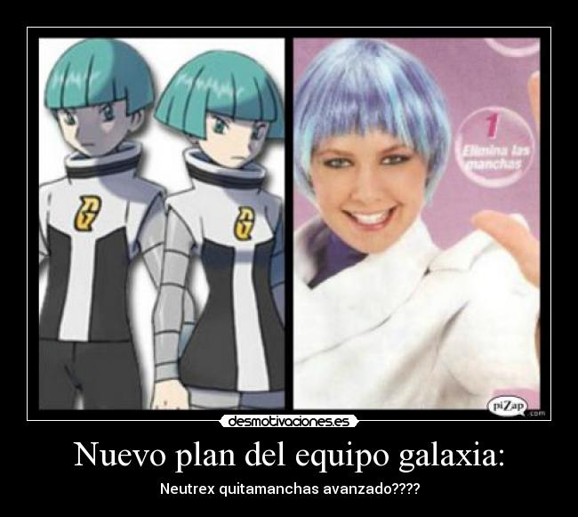 Nuevo plan del equipo galaxia: -