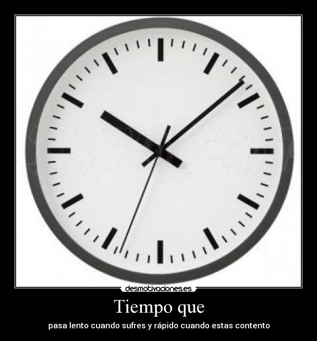 Tiempo que -