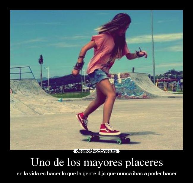 Uno de los mayores placeres - en la vida es hacer lo que la gente dijo que nunca ibas a poder hacer