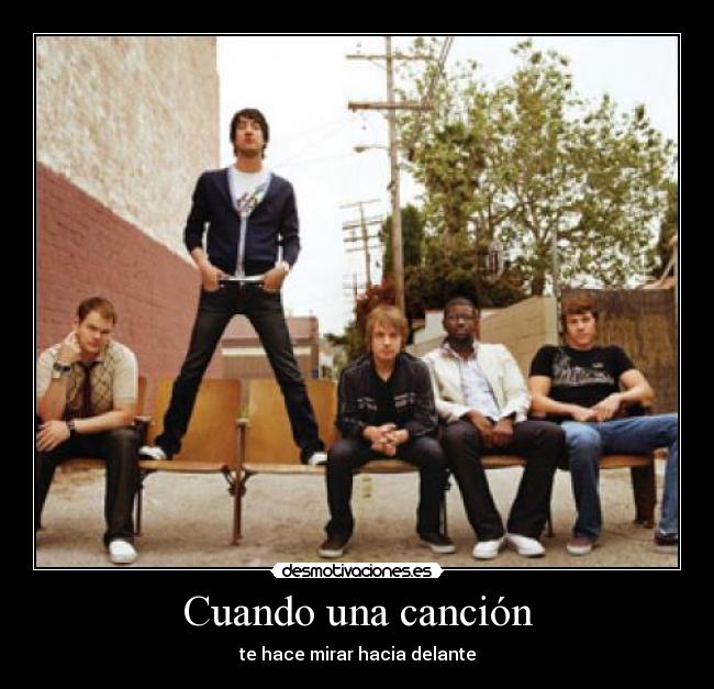 Cuando una canción - te hace mirar hacia delante