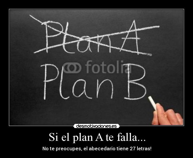 Si el plan A te falla... - 