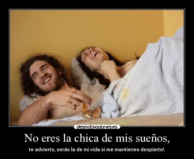 No eres la chica de mis sueños, - 