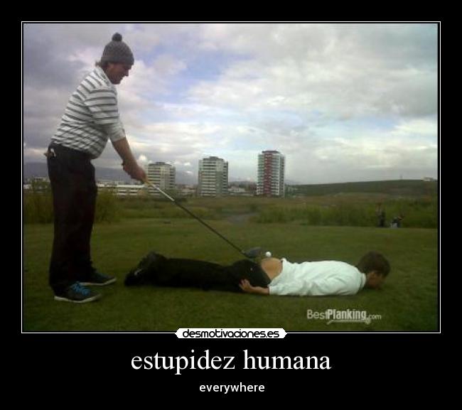 estupidez humana -