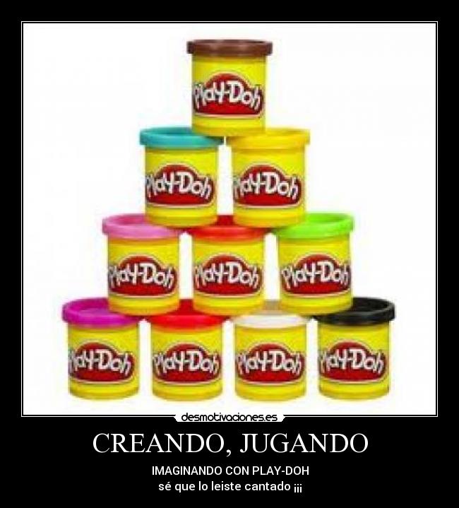 CREANDO, JUGANDO - IMAGINANDO CON PLAY-DOH
sé que lo leiste cantado ¡¡¡
