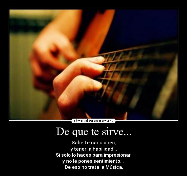 De que te sirve... -