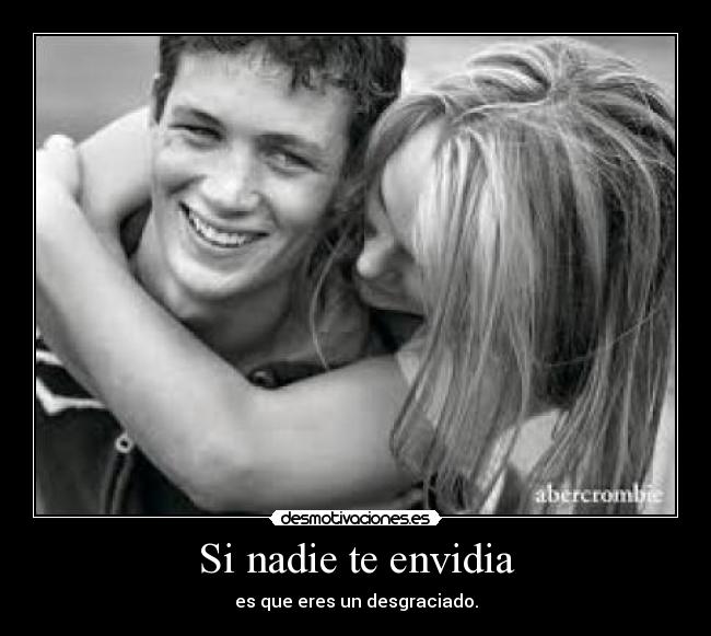 Si nadie te envidia -