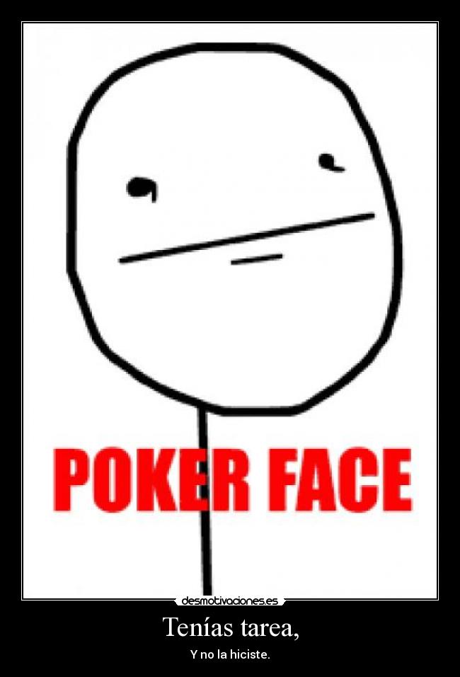 Tenías tarea, -