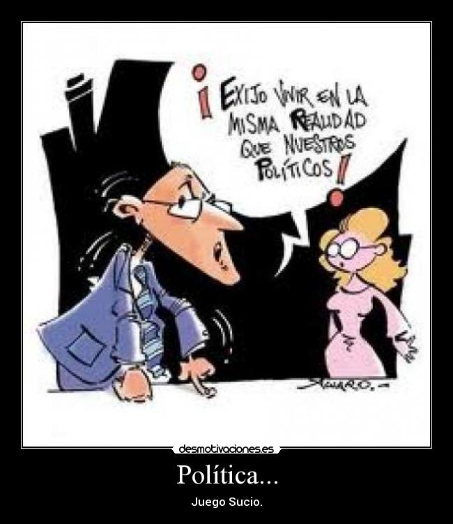 Política... - Juego Sucio.
