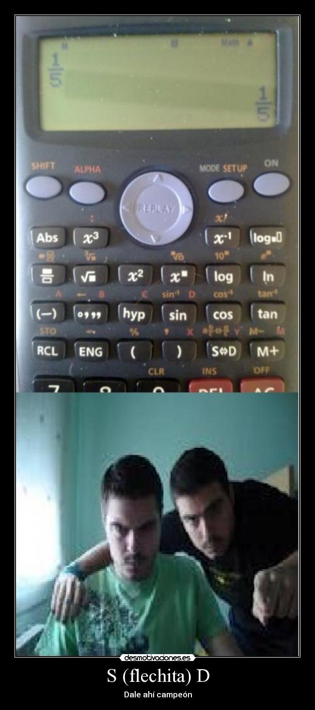 S (flechita) D - Dale ahí campeón