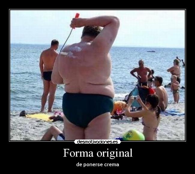 Forma original - de ponerse crema