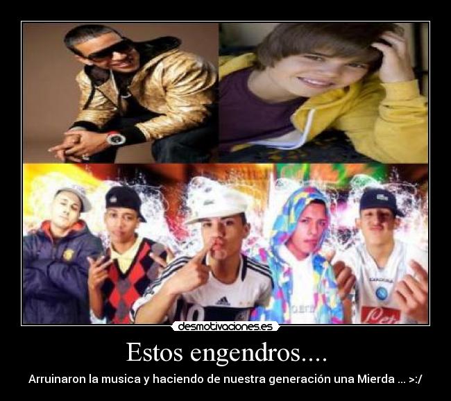Estos engendros.... -