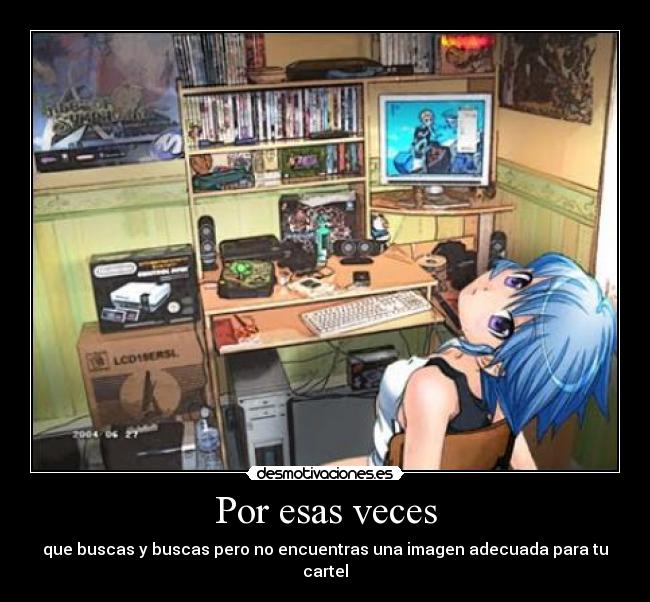 Por esas veces - que buscas y buscas pero no encuentras una imagen adecuada para tu cartel