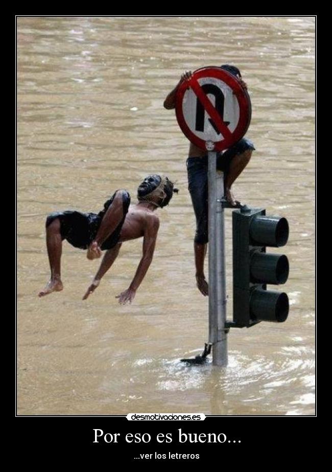 Por eso es bueno... - ...ver los letreros