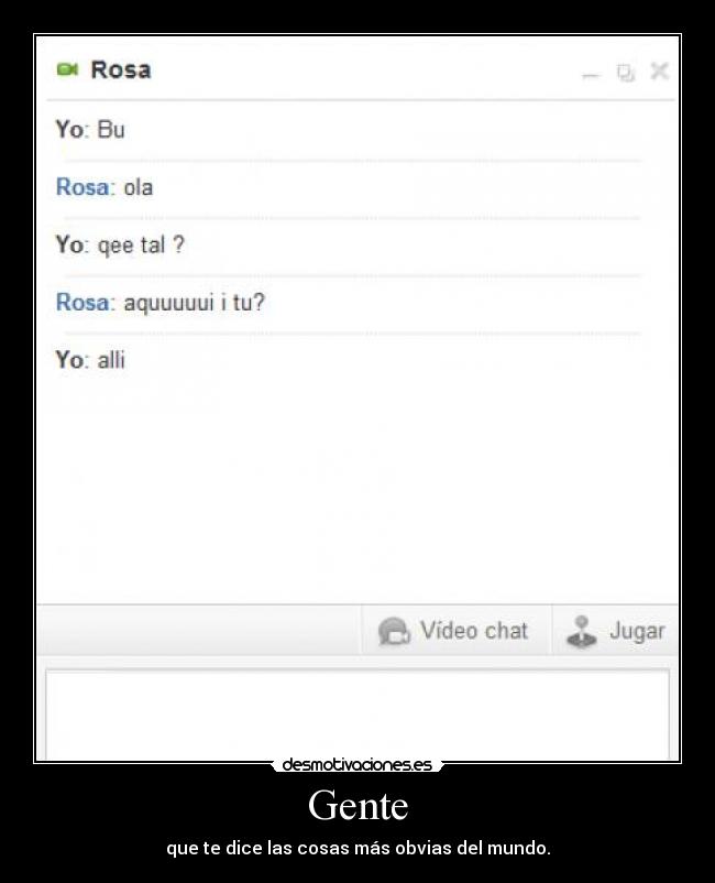 Gente - que te dice las cosas más obvias del mundo.