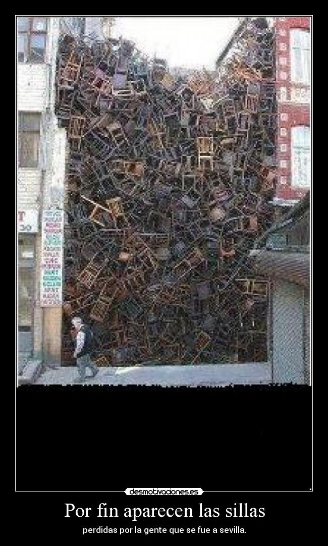 Por fin aparecen las sillas - perdidas por la gente que se fue a sevilla.