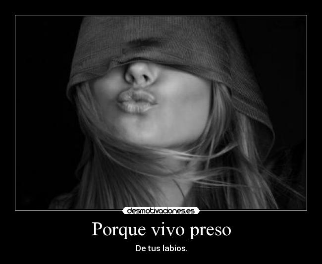 Porque vivo preso -