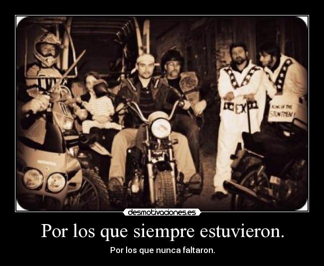 Por los que siempre estuvieron. -