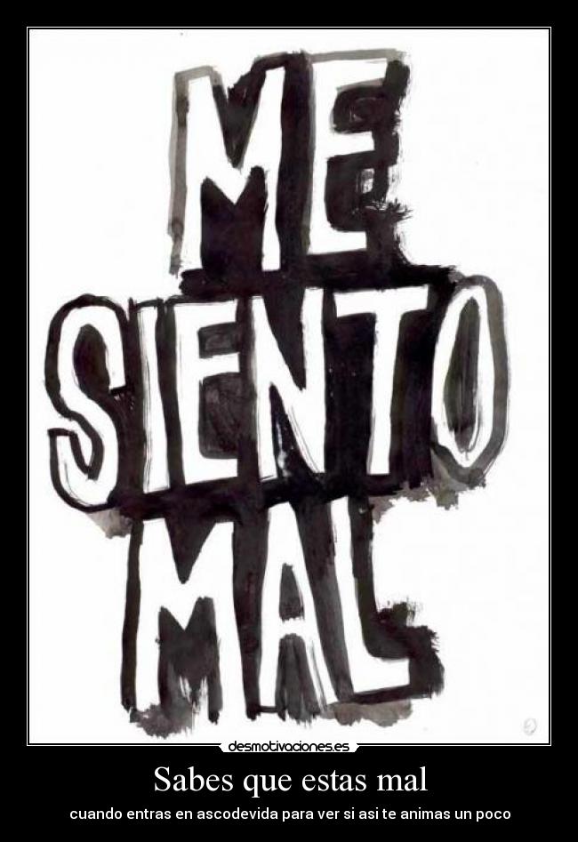 Sabes que estas mal -